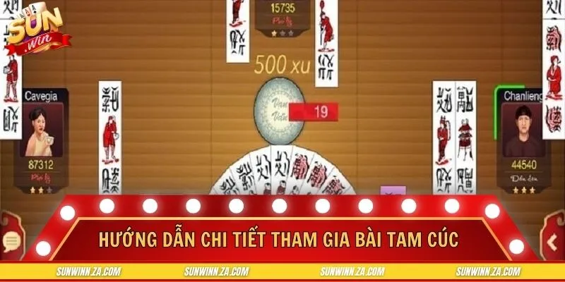Hướng dẫn chi tiết tham gia bài Tam Cúc 