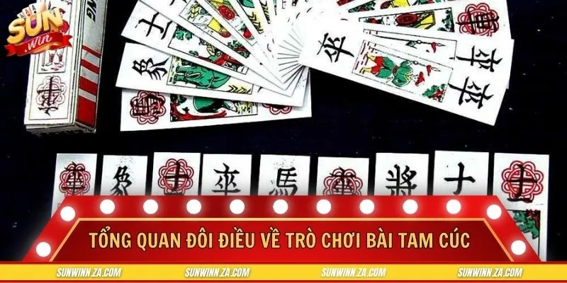 Tổng quan đôi điều về trò chơi bài Tam Cúc