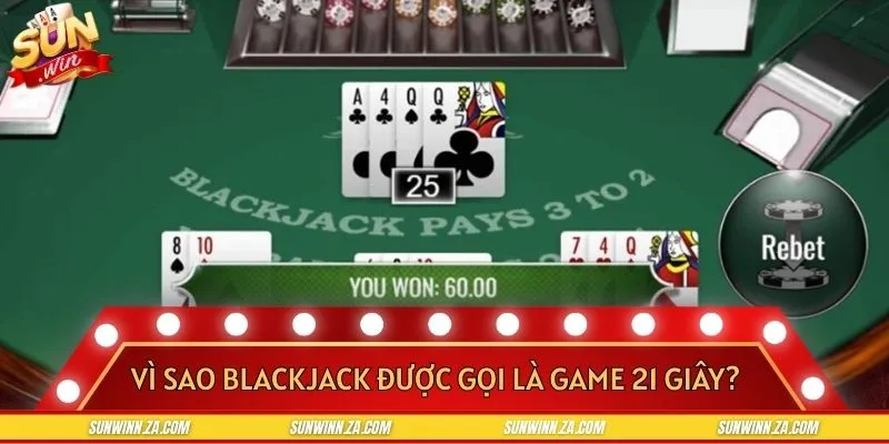 Blackjack xứng đáng nằm trong top game bài siêu tốc