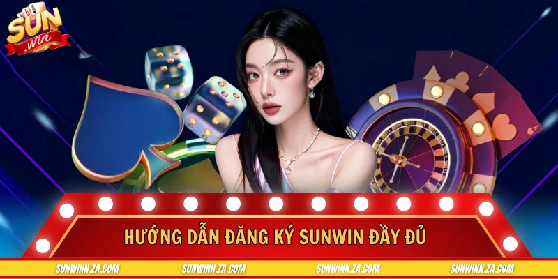 Hướng dẫn đăng ký SUNWIN đầy đủ, chuẩn từng bước