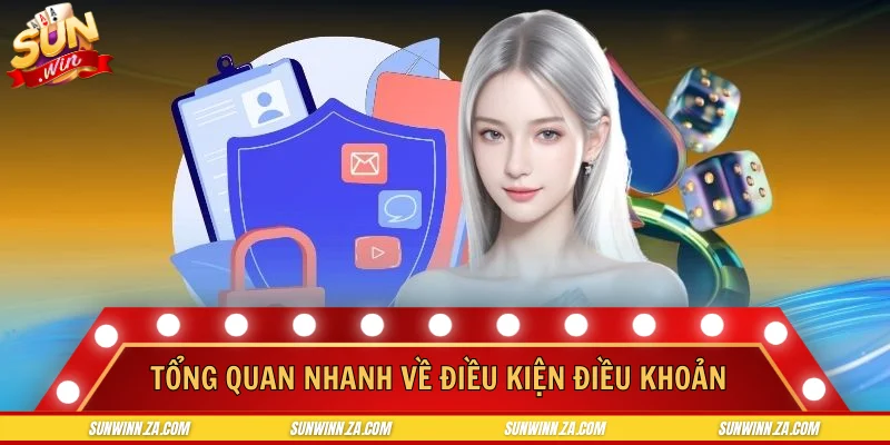 Tổng quan nhanh về điều kiện điều khoản