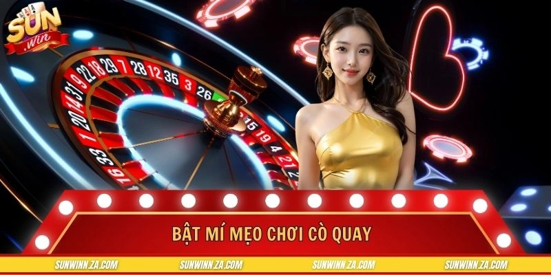 Tiết lộ các bí kíp chơi cò quay siêu đẳng cấp